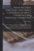 Medicine Chest Directory, and Family Catalogue of Drugs, Chemicals, and Medicinal Compounds