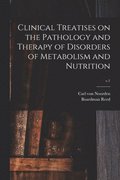 Clinical Treatises on the Pathology and Therapy of Disorders of Metabolism and Nutrition; v.1