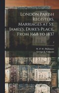 London Parish Registers. Marriages at St. James's, Duke's Place, From 1668 to 1837; 2