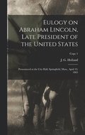 Eulogy on Abraham Lincoln, Late President of the United States