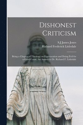 Richard Frederick 1833-1890 Littledale, James S. J. Jones - Dishonest Criticism, Häftad