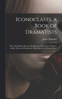 Iconoclasts, a Book of Dramatists