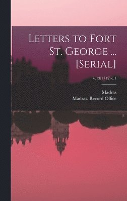 Madras (India Presidency), Madras (India Presidency) Record O - Letters to Fort St. George ... [serial]; v.13(1712) c.1, Inbunden