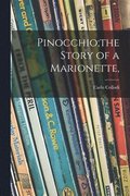 Pinocchio;the Story of a Marionette,