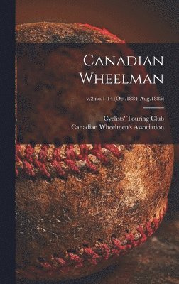 Cyclists' Touring Club, Canadian Wheelmen's Association - Canadian Wheelman; v.2, Inbunden. Tillgänglighet: Lägg i varukorg