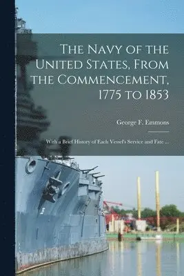 Navy of the United States, From the Commencement, 1775 to 1853