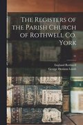 The Registers of the Parish Church of Rothwell Co. York; 51