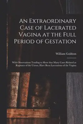 Extraordinary Case of Lacerated Vagina at the Full Period of Gestation