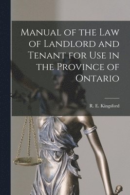 R. E. (Rupert Etherege) . Kingsford - Manual of the Law of Landlord and Tenant for Use in the Province of Ontario [microform], Häftad. Tillgänglighet: Tillfälligt slut
