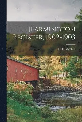 H. E. (Harry Edward) Mitchell - [Farmington Register, 1902-1903, Häftad. Tillgänglighet: Lägg i varukorg