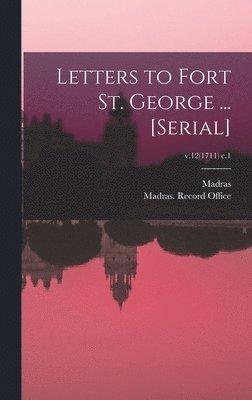 Madras (India Presidency), Madras (India Presidency) Record O - Letters to Fort St. George ... [serial]; v.12(1711) c.1, Inbunden
