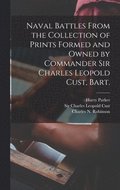 Naval Battles From the Collection of Prints Formed and Owned by Commander Sir Charles Leopold Cust, Bart.