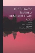 Burmese Empire a Hundred Years Ago