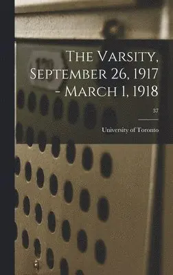 University of Toronto - Varsity, September 26, 1917 - March 1, 1918; 37, Inbunden. Tillgänglighet: Lägg i varukorg