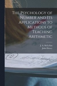 Psychology of Number and Its Applications to Methods of Teaching Arithmetic [microform]