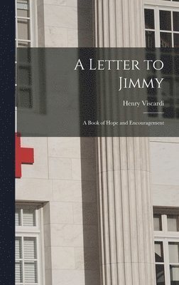 Henry Viscardi - A Letter to Jimmy: A Book of Hope and Encouragement, Inbunden