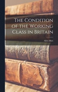 The Condition of the Working Class in Britain