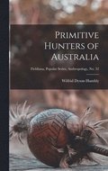 Primitive Hunters of Australia; Fieldiana, Popular Series, Anthropology, no. 32