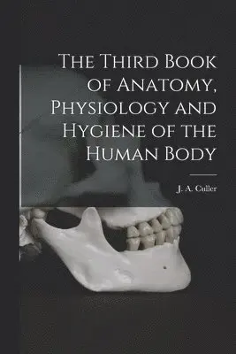 Third Book of Anatomy, Physiology and Hygiene of the Human Body