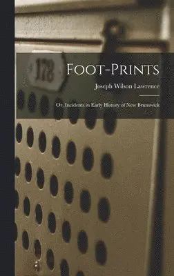 Joseph Wilson 1818-1892 Lawrence - Foot-prints, Inbunden. Tillgänglighet: Lägg i varukorg