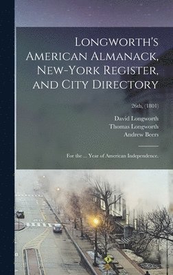 Thomas Longworth, Andrew 1749-1824 Beers, David ?- Longworth - Longworth's American Almanack, New-York Register, and City Directory, Inbunden. Tillgänglighet: Lägg i varukorg