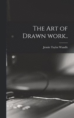 Jennie Taylor Wandle - Art of Drawn Work.., Inbunden. Tillgänglighet: Lägg i varukorg