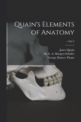 Jones 1796-1865 Quain, E. A. (Edward Albert) Sharpey-Schäfer, George Dancer Thane - Quain's Elements of Anatomy; v.3, Häftad. Tillgänglighet: Lägg i varukorg