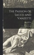 The Passion of Sacco and Vanzetti: a New England Legend