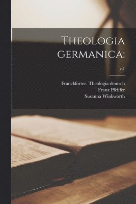 Franz 1815-1868 Pfeiffer, Susanna 1820-1884 Winkworth, Franckforter Theologia Deutsch - Theologia Germanica, Häftad
