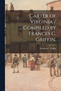 Carter of Virginia / Compiled by Frances C. Griffin.