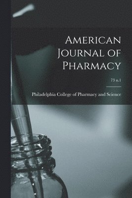Philadelphia College of Pharmacy and - American Journal of Pharmacy; 73 n.1, Häftad. Tillgänglighet: Lägg i varukorg