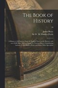 The Book of History; a History of All Nations From the Earliest Times to the Present, With Over 8,000 Illus. With an Introd. by Viscount Bryce, Contributing Authors, W.M. Flinders Petrie and Many