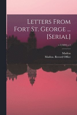 Madras (India Presidency), Madras (India Presidency) Record O - Letters From Fort St. George ... [serial]; v.5(1694) c.1, Häftad