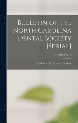 North Carolina Dental Society - Bulletin of the North Carolina Dental Society [serial]; v.18 (1934-1935), Inbunden. Tillgänglighet: Lägg i varukorg