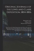 Original Journals of the Lewis and Clark Expedition, 1804-1806; Printed From the Original Manuscripts in the Library of the American Philosophical Society and by Direction of Its Committee on Histo...