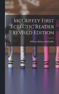 McGuffey First Eclectic Reader Revised Edition