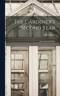 The Gardener's Second Year; Perennials and Bulbs