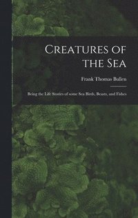 Creatures of the Sea [microform]