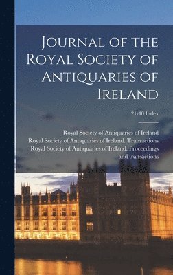 Journal of the Royal Society of Antiquaries of Ireland; 21-40 Index, Inbunden