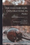 Archaeological Explorations in Peru; Fieldiana Anthropology Memoirs v.2, no.2