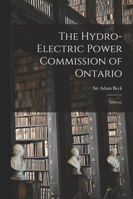 Adam Beck - Hydro-Electric Power Commission of Ontario, Häftad