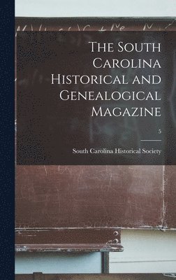 South Carolina Historical Society - South Carolina Historical and Genealogical Magazine; 5, Inbunden. Tillgänglighet: Lägg i varukorg