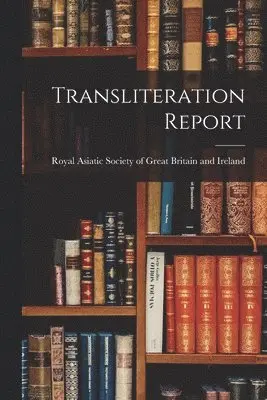 Royal Asiatic Society of Great Britai - Transliteration Report, Häftad. Tillgänglighet: Lägg i varukorg