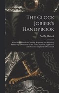 The Clock Jobber's Handybook [microform]