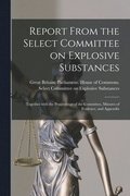 Report From the Select Committee on Explosive Substances