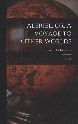 Aleriel, or, A Voyage to Other Worlds, Inbunden