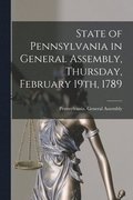 State of Pennsylvania in General Assembly, Thursday, February 19th, 1789