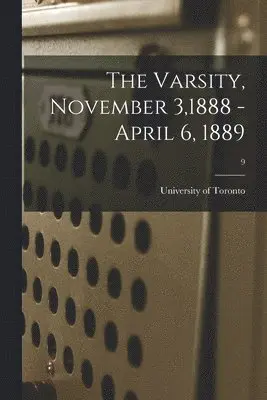 University of Toronto - Varsity, November 3,1888 - April 6, 1889; 9, Häftad. Tillgänglighet: Lägg i varukorg
