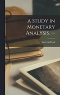 A Study in Monetary Analysis. --