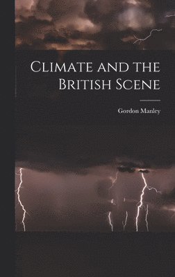 Gordon Manley - Climate and the British Scene, Inbunden